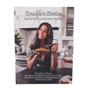 Kyndra's Kitchen: Made With Love, Not Gluten by Kyndra Claire cookbook recipes